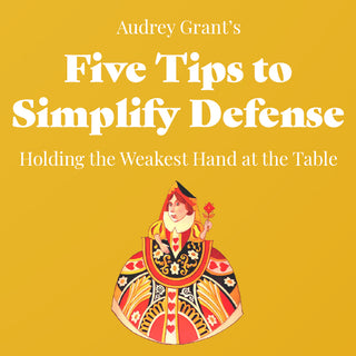 Audrey Grant's Five Tips to Simplify Defense: Holding the Weakest Hand at the Table