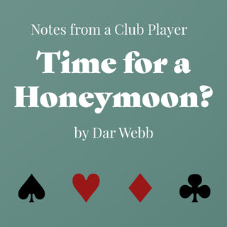 Notes from a Club Player: Time for a Honeymoon?