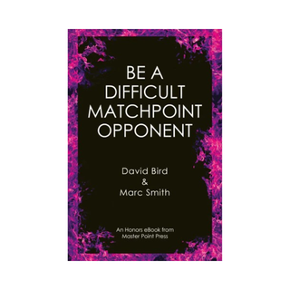 Be a Difficult Matchpoint Opponent