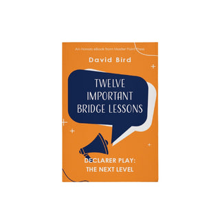 Twelve Important Bridge Lessons on Declarer Play: The Next Level - Baron Barclay Bridge Supply