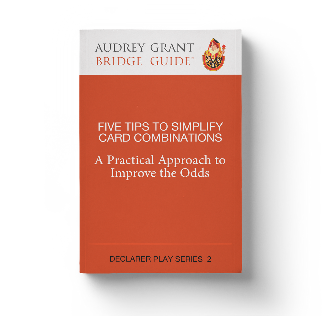 Declarer Play Series 2: Five Tips To Simplify Card Combinations - A ...