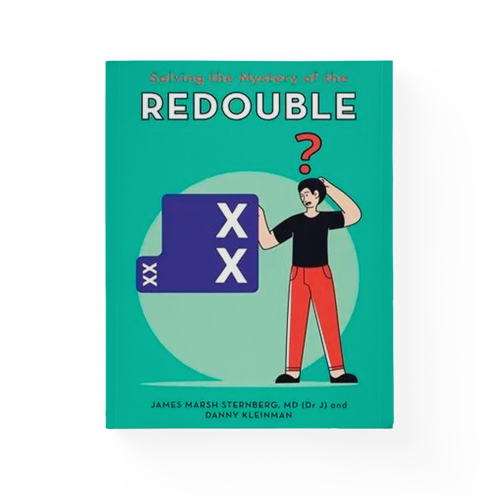 Redouble Bridge Solving the Mystery of the Redouble by James Marsh Sternberg, MD ...