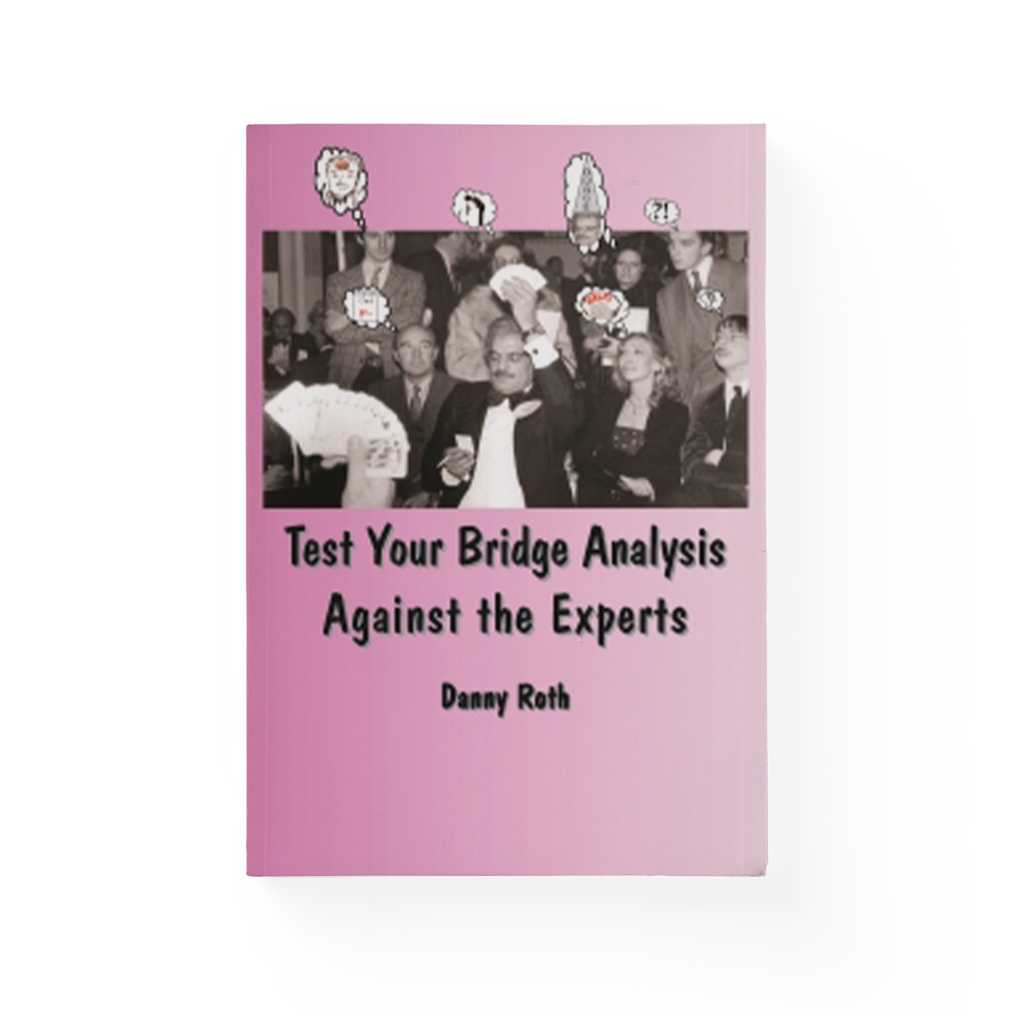Test Your Bridge Analysis Against the Experts by Danny Roth – Baron ...
